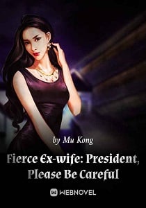 Fierce Ex-wife: President, Please Be Careful